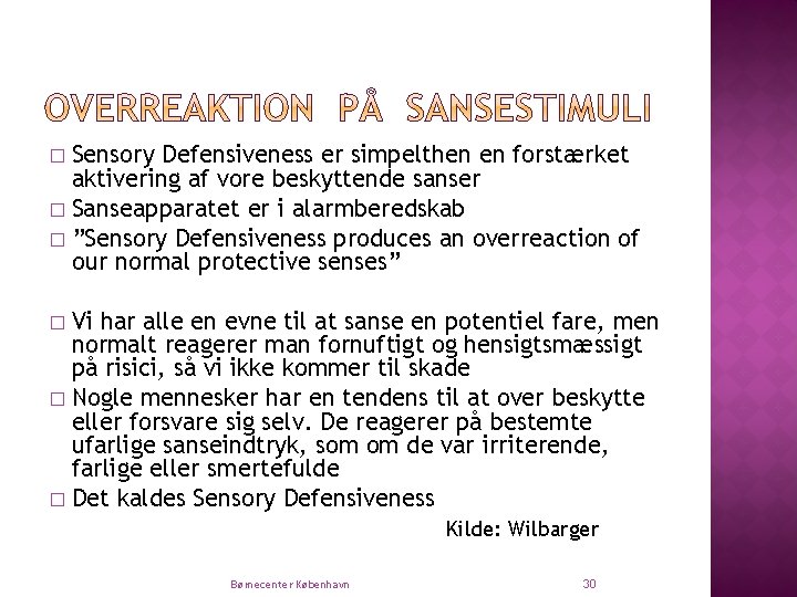 Sensory Defensiveness er simpelthen en forstærket aktivering af vore beskyttende sanser � Sanseapparatet er