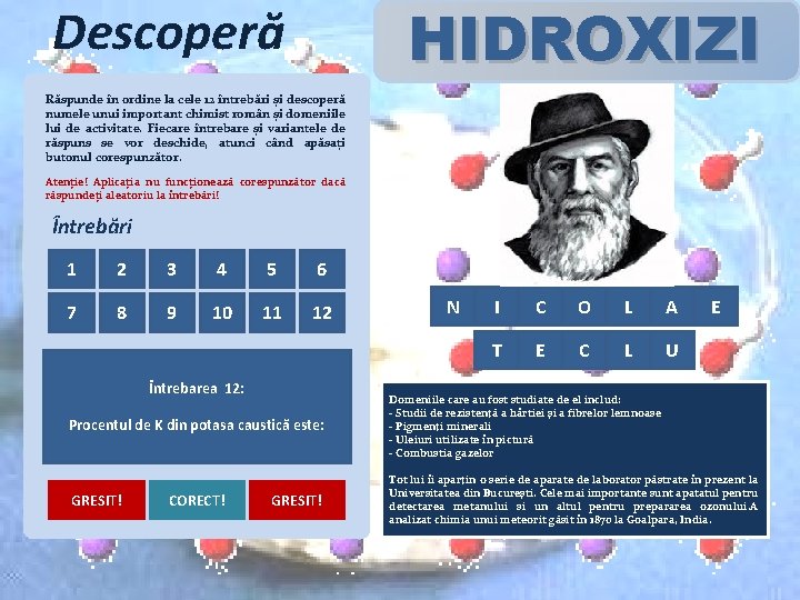 HIDROXIZI Descoperă Răspunde în ordine la cele 12 întrebări și descoperă numele unui important