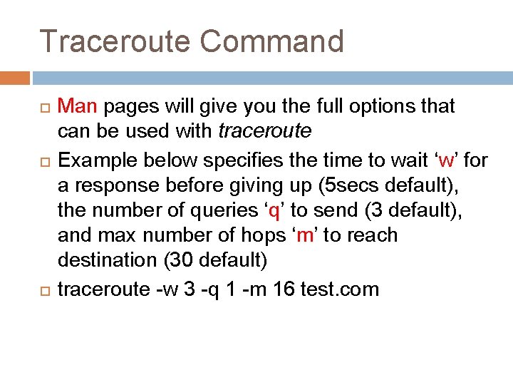 Traceroute Command Man pages will give you the full options that can be used