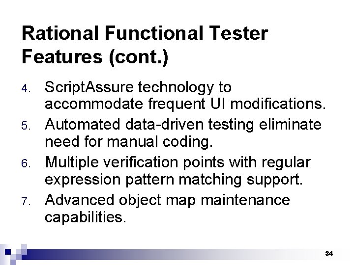 Rational Functional Tester Features (cont. ) 4. 5. 6. 7. Script. Assure technology to