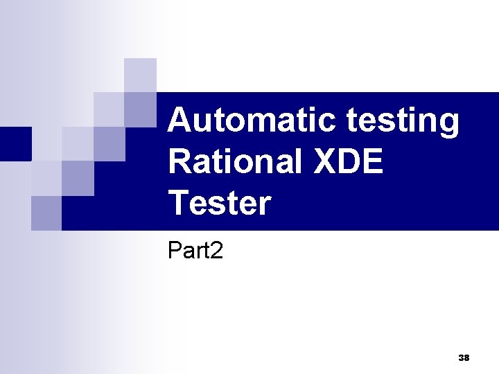 Automatic testing Rational XDE Tester Part 2 38 