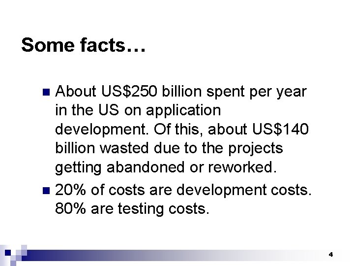 Some facts… About US$250 billion spent per year in the US on application development.
