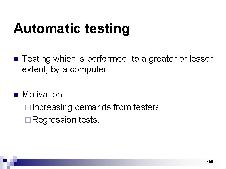 Automatic testing n Testing which is performed, to a greater or lesser extent, by
