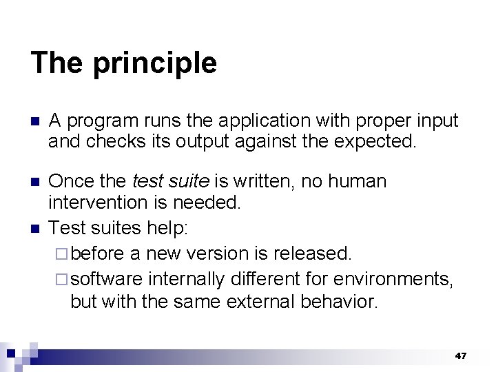The principle n A program runs the application with proper input and checks its