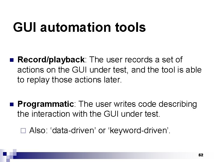GUI automation tools n Record/playback: The user records a set of actions on the