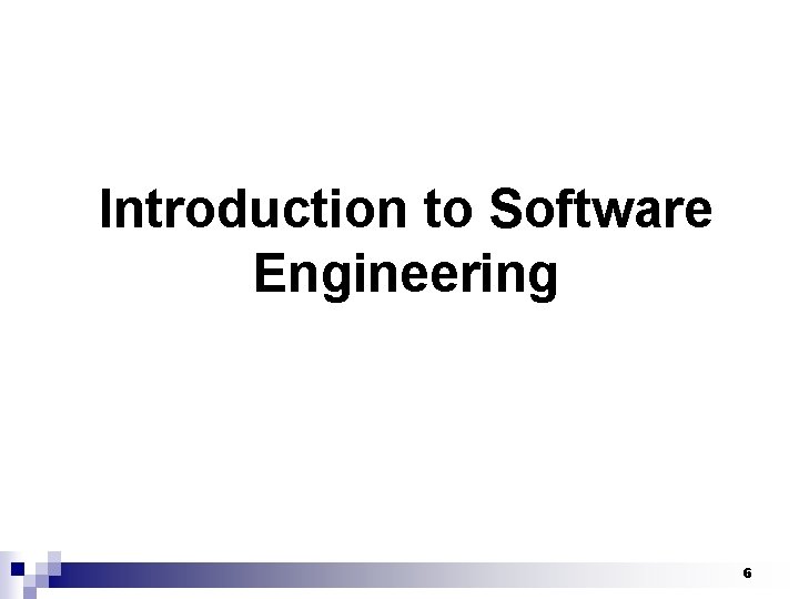 Introduction to Software Engineering 6 