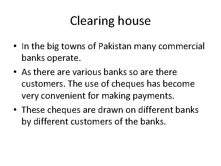 Clearing house • In the big towns of Pakistan many commercial banks operate. •