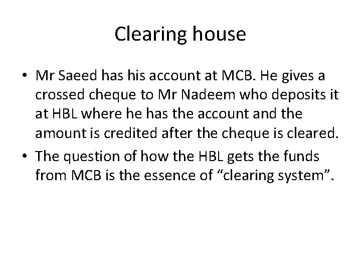 Clearing house • Mr Saeed has his account at MCB. He gives a crossed