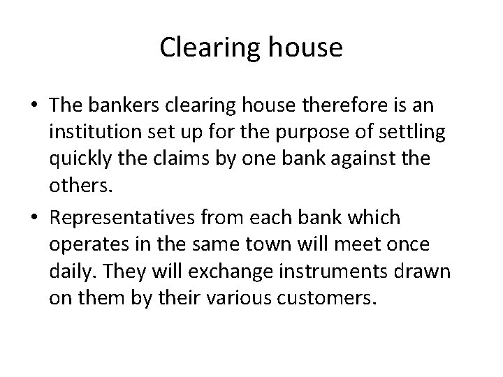 Clearing house • The bankers clearing house therefore is an institution set up for