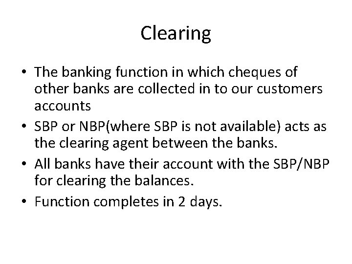 Clearing • The banking function in which cheques of other banks are collected in