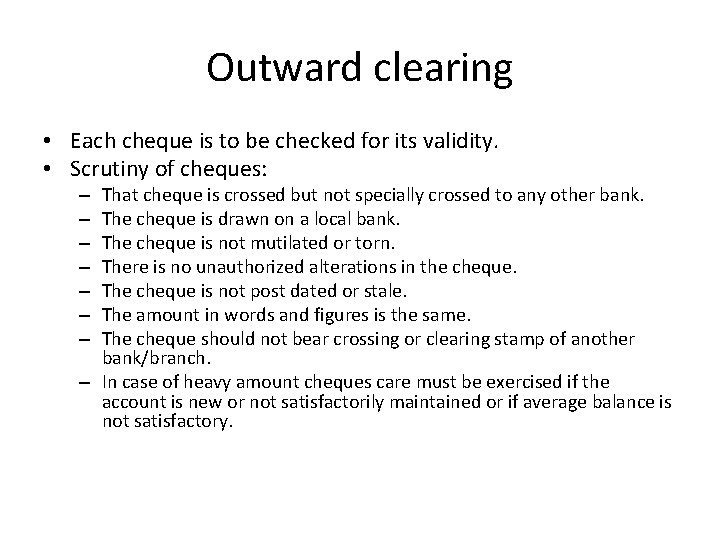 Outward clearing • Each cheque is to be checked for its validity. • Scrutiny