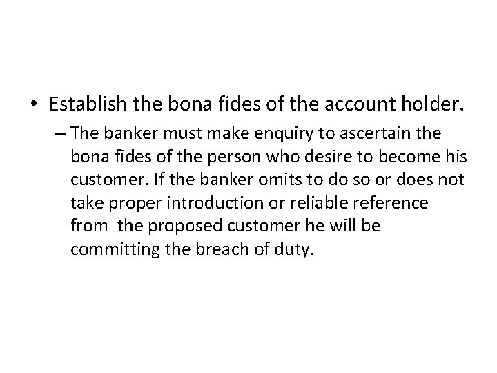  • Establish the bona fides of the account holder. – The banker must