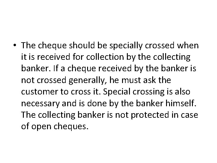  • The cheque should be specially crossed when it is received for collection
