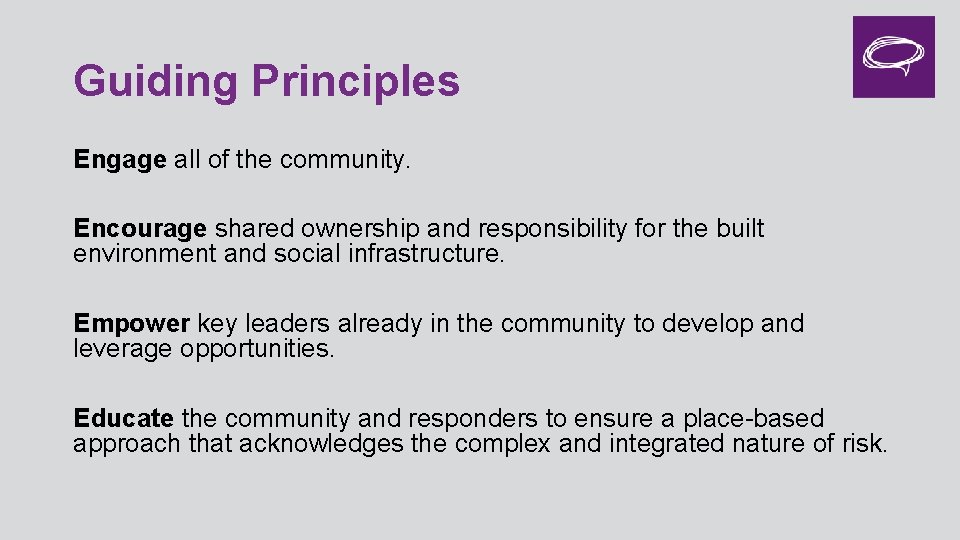 Guiding Principles Engage all of the community. Encourage shared ownership and responsibility for the