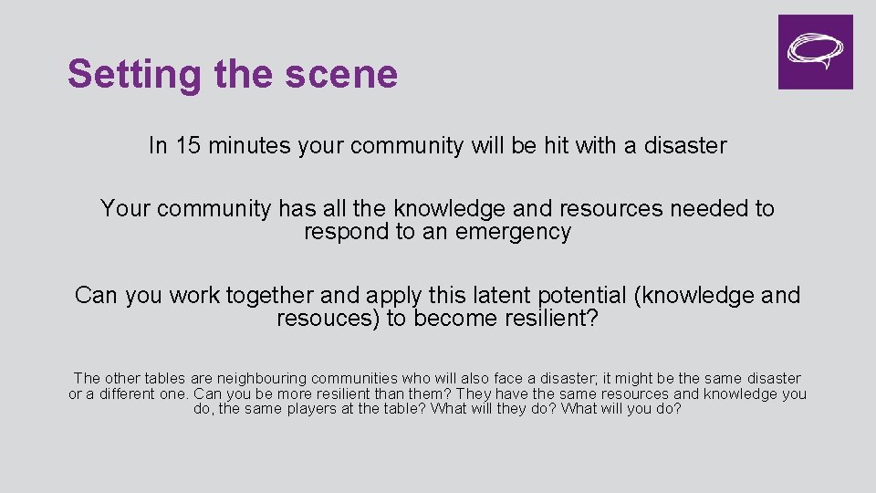 Setting the scene In 15 minutes your community will be hit with a disaster