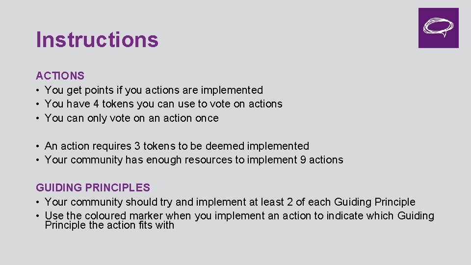 Instructions ACTIONS • You get points if you actions are implemented • You have
