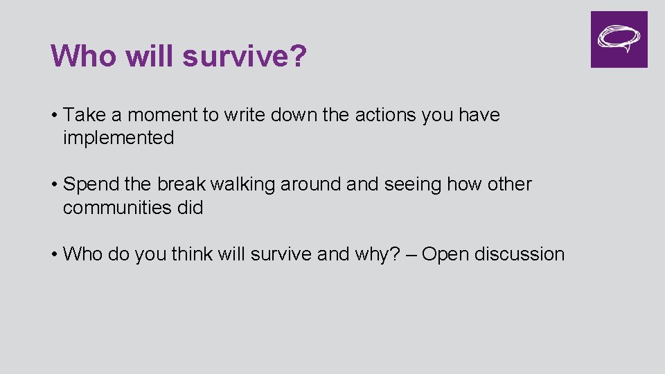 Who will survive? • Take a moment to write down the actions you have