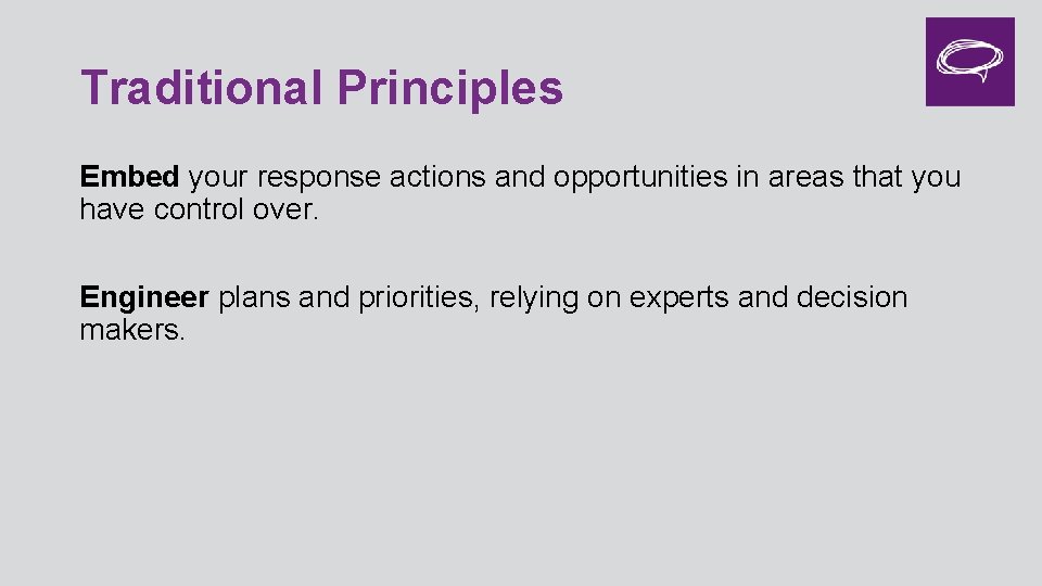 Traditional Principles Embed your response actions and opportunities in areas that you have control