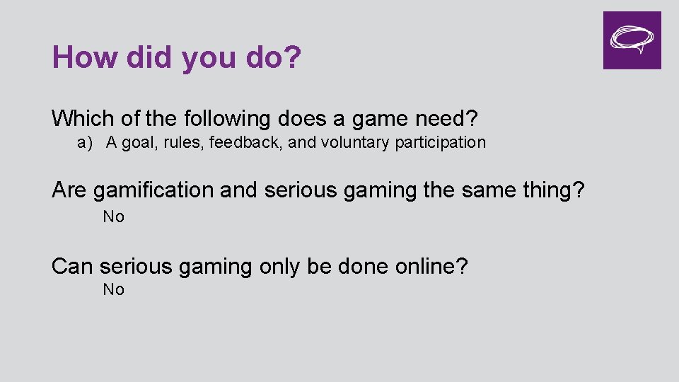 How did you do? Which of the following does a game need? a) A