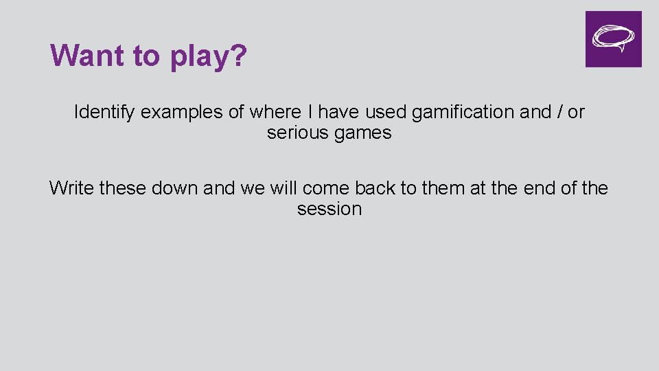 Want to play? Identify examples of where I have used gamification and / or