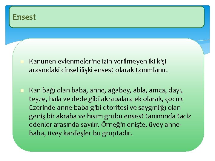 Ensest İstismar ve ihmalin belirti ve bulguları Kanunen evlenmelerine izin verilmeyen iki kiși arasındaki