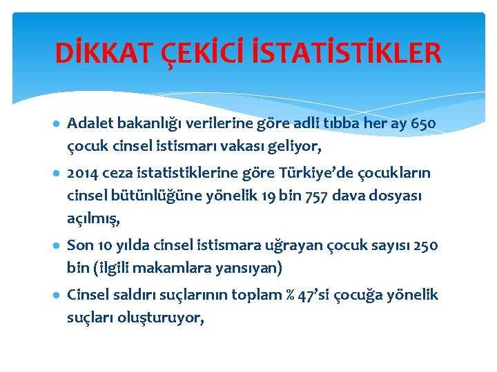 DİKKAT ÇEKİCİ İSTATİSTİKLER Adalet bakanlığı verilerine göre adli tıbba her ay 650 çocuk cinsel