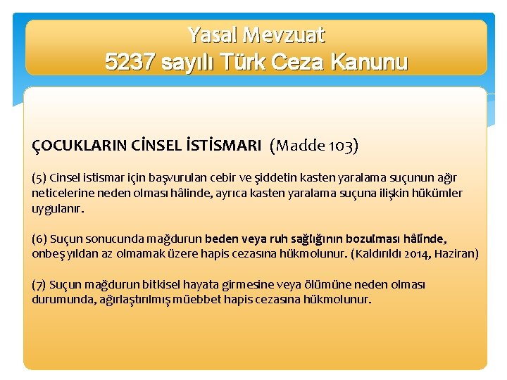 Yasal Mevzuat 5237 sayılı Türk Ceza Kanunu ÇOCUKLARIN CİNSEL İSTİSMARI (Madde 103) (5) Cinsel