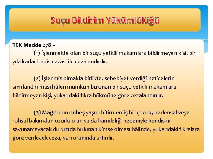 Suçu Bildirim Yükümlülüğü TCK Madde 278 – (1) İşlenmekte olan bir suçu yetkili makamlara