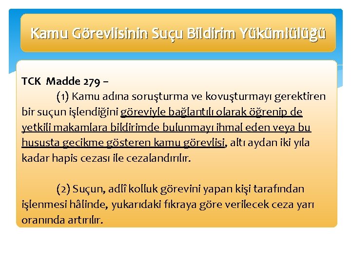 Kamu Görevlisinin Suçu Bildirim Yükümlülüğü TCK Madde 279 – (1) Kamu adına soruşturma ve