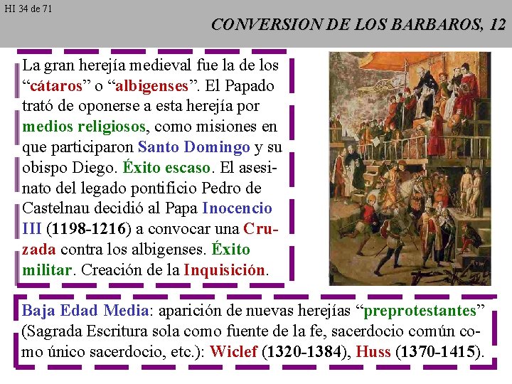 HI 34 de 71 CONVERSION DE LOS BARBAROS, 12 La gran herejía medieval fue