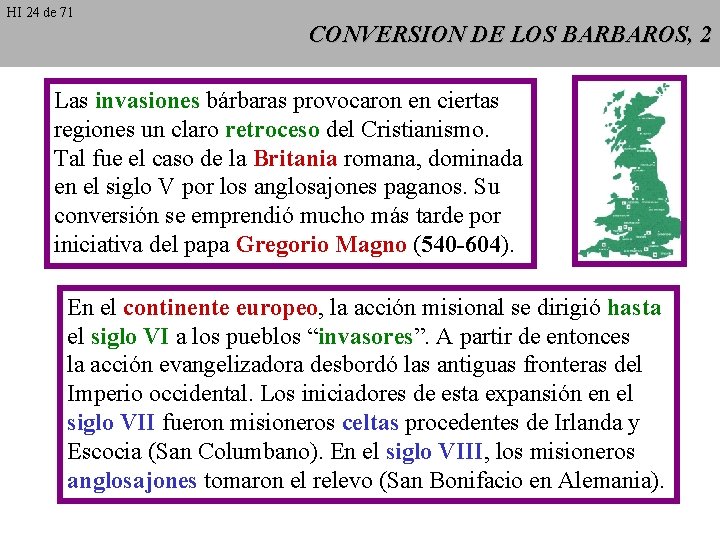 HI 24 de 71 CONVERSION DE LOS BARBAROS, 2 Las invasiones bárbaras provocaron en