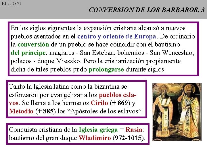 HI 25 de 71 CONVERSION DE LOS BARBAROS, 3 En los siguientes la expansión