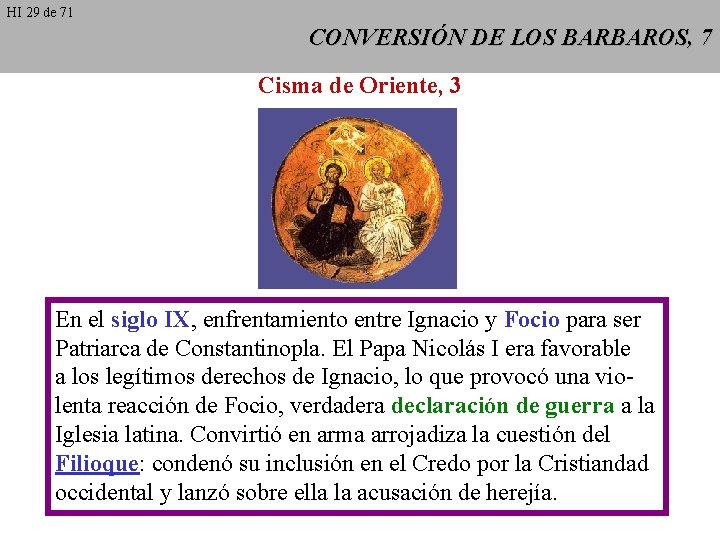 HI 29 de 71 CONVERSIÓN DE LOS BARBAROS, 7 Cisma de Oriente, 3 En