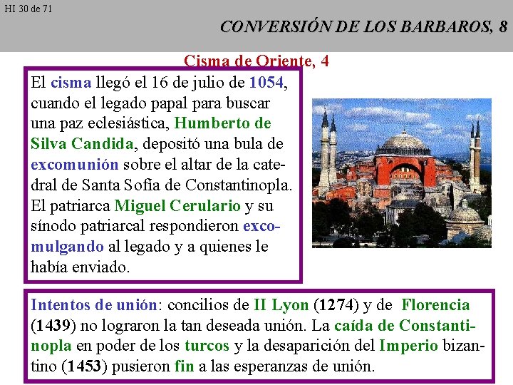 HI 30 de 71 CONVERSIÓN DE LOS BARBAROS, 8 Cisma de Oriente, 4 El