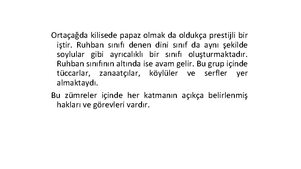 Ortaçağda kilisede papaz olmak da oldukça prestijli bir iştir. Ruhban sınıfı denen dini sınıf