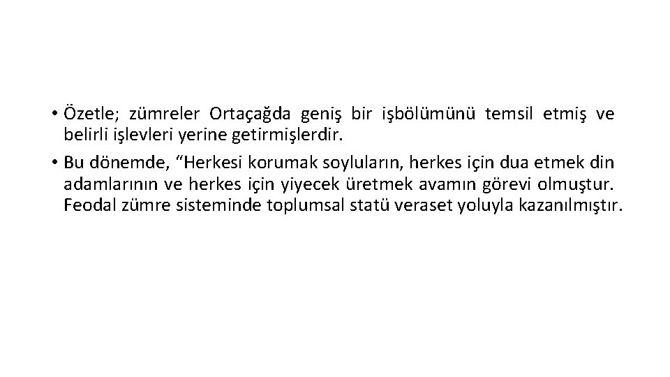  • Özetle; zümreler Ortaçağda geniş bir işbölümünü temsil etmiş ve belirli işlevleri yerine