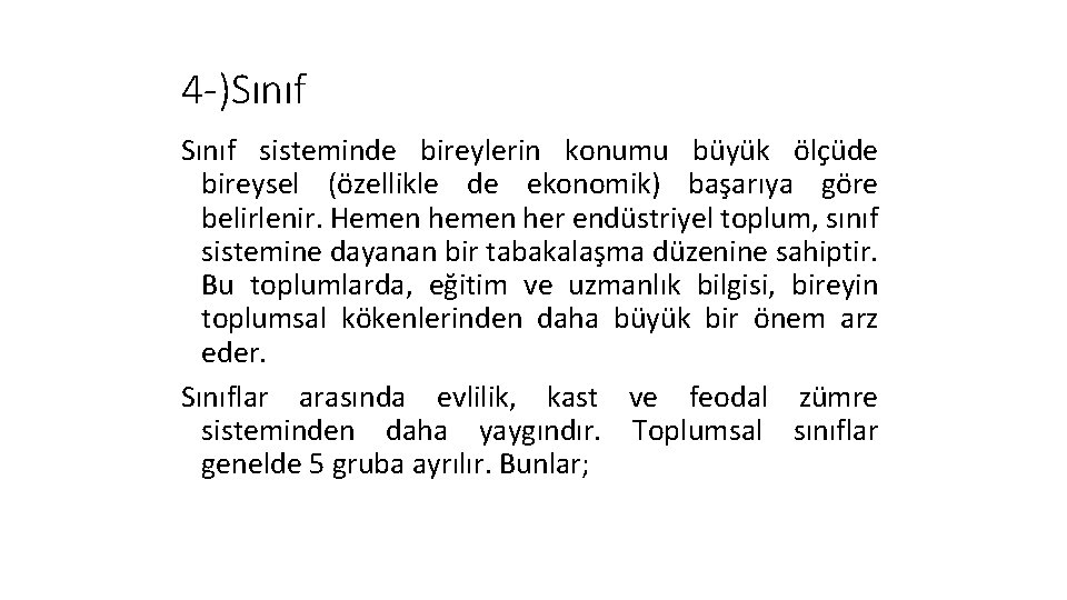 4 -)Sınıf sisteminde bireylerin konumu büyük ölçüde bireysel (özellikle de ekonomik) başarıya göre belirlenir.