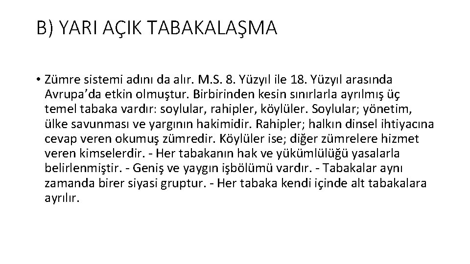 B) YARI AÇIK TABAKALAŞMA • Zümre sistemi adını da alır. M. S. 8. Yüzyıl