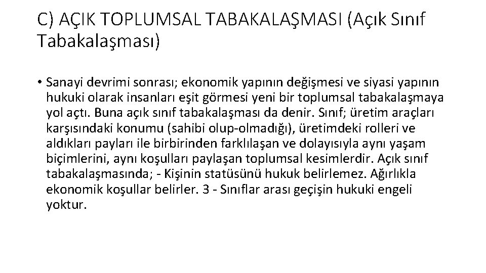 C) AÇIK TOPLUMSAL TABAKALAŞMASI (Açık Sınıf Tabakalaşması) • Sanayi devrimi sonrası; ekonomik yapının değişmesi