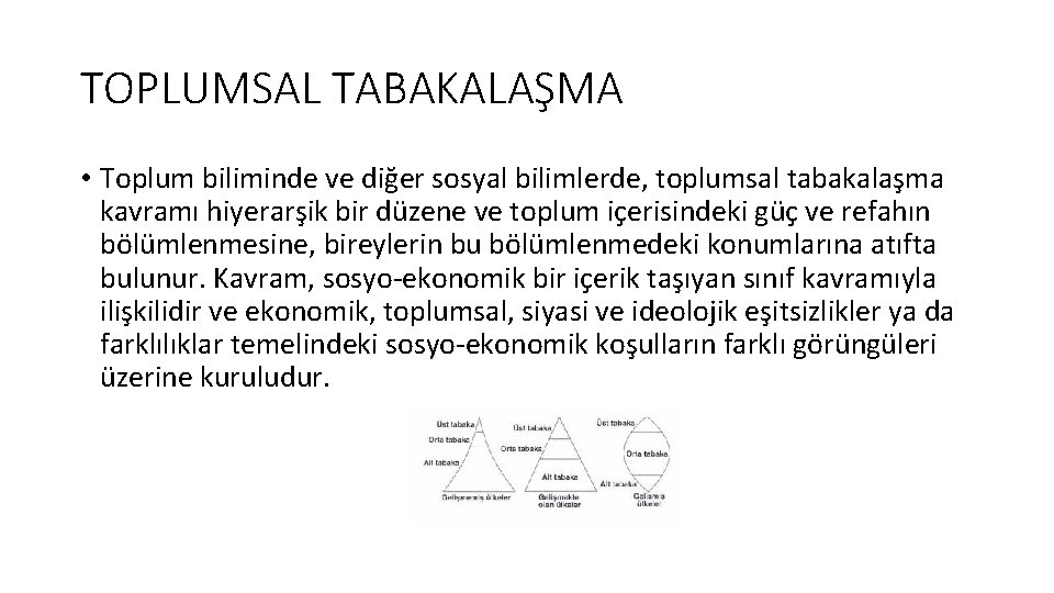 TOPLUMSAL TABAKALAŞMA • Toplum biliminde ve diğer sosyal bilimlerde, toplumsal tabakalaşma kavramı hiyerarşik bir