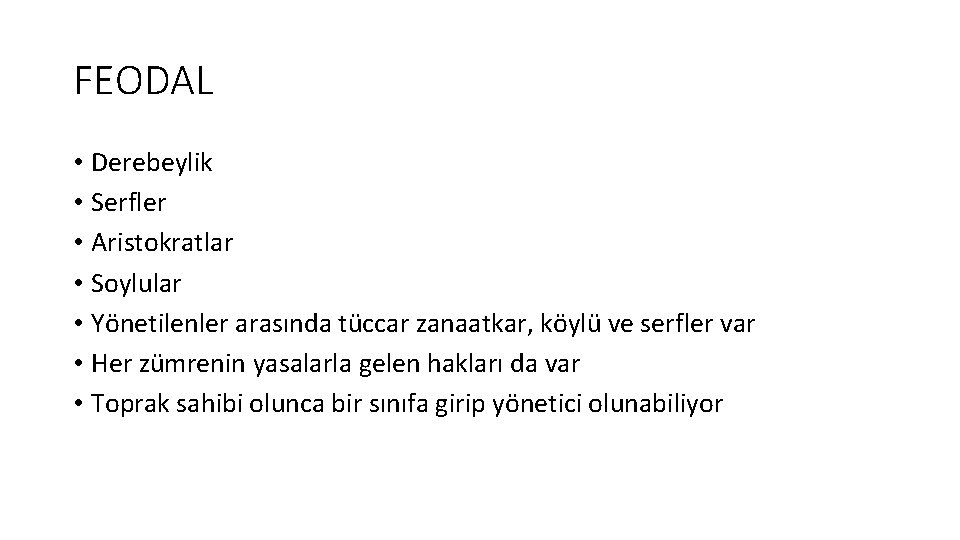 FEODAL • Derebeylik • Serfler • Aristokratlar • Soylular • Yönetilenler arasında tüccar zanaatkar,