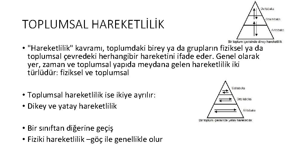 TOPLUMSAL HAREKETLİLİK • "Hareketlilik" kavramı, toplumdaki birey ya da grupların fiziksel ya da toplumsal