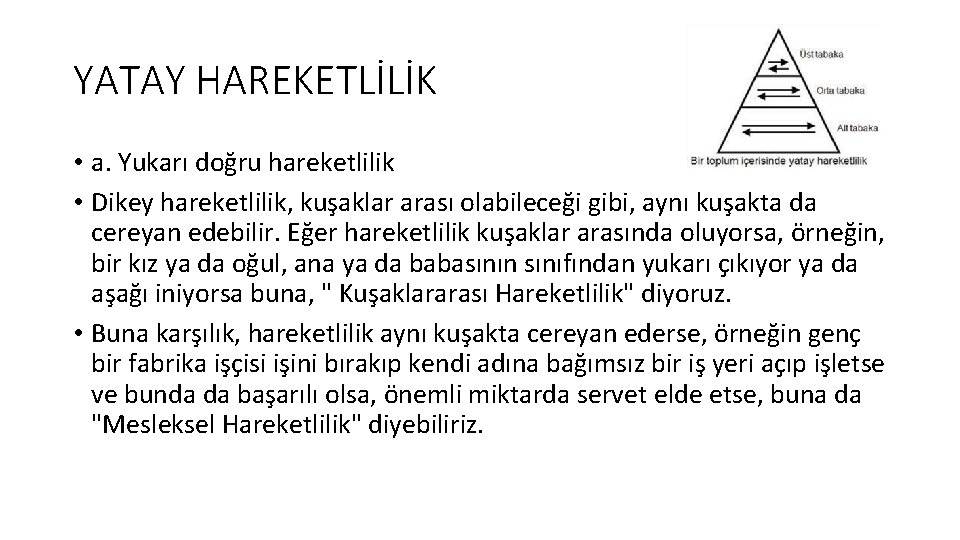 YATAY HAREKETLİLİK • a. Yukarı doğru hareketlilik • Dikey hareketlilik, kuşaklar arası olabileceği gibi,