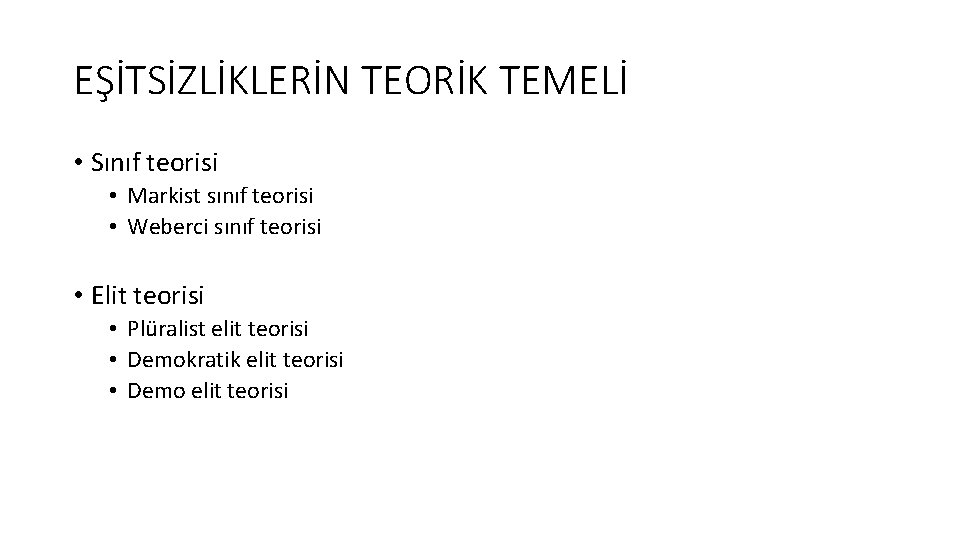 EŞİTSİZLİKLERİN TEORİK TEMELİ • Sınıf teorisi • Markist sınıf teorisi • Weberci sınıf teorisi