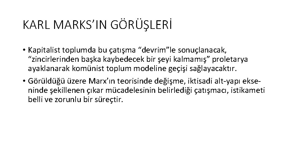 KARL MARKS’IN GÖRÜŞLERİ • Kapitalist toplumda bu çatışma “devrim”le sonuçlanacak, “zincirlerinden başka kaybedecek bir
