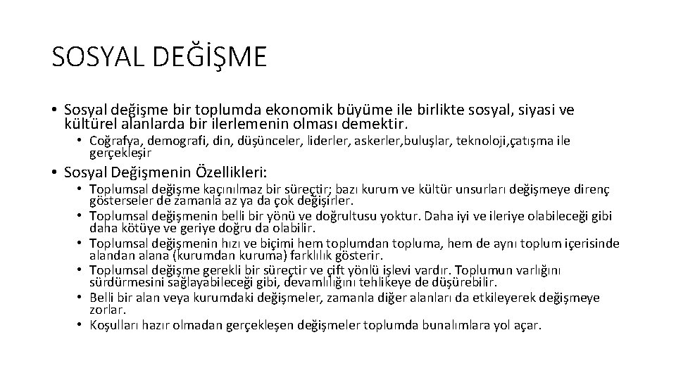 SOSYAL DEĞİŞME • Sosyal değişme bir toplumda ekonomik büyüme ile birlikte sosyal, siyasi ve