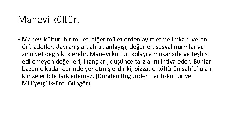 Manevi kültür, • Manevi kültür, bir milleti diğer milletlerden ayırt etme imkanı veren örf,