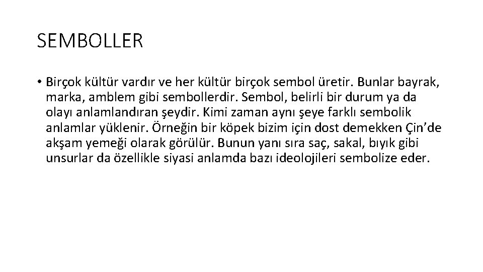 SEMBOLLER • Birçok kültür vardır ve her kültür birçok sembol üretir. Bunlar bayrak, marka,