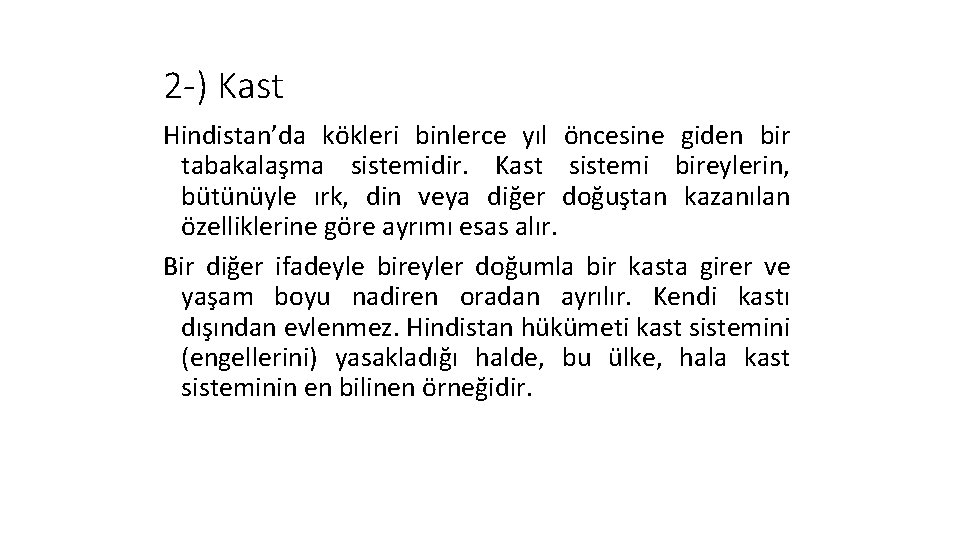 2 -) Kast Hindistan’da kökleri binlerce yıl öncesine giden bir tabakalaşma sistemidir. Kast sistemi