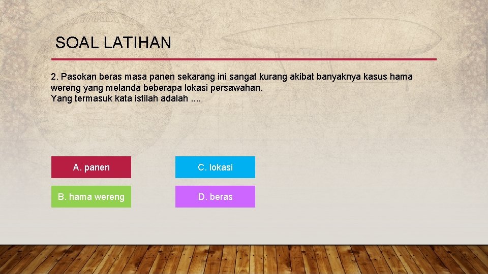 SOAL LATIHAN 2. Pasokan beras masa panen sekarang ini sangat kurang akibat banyaknya kasus